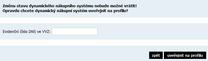 DNS přes akci uveřejnit na profilu, na tu to opět musí mít nastaveno oprávnění měnit stav DNS manuálně. Při této akci musí vyplnit pole Evidenční číslo DNS ve VVZ.