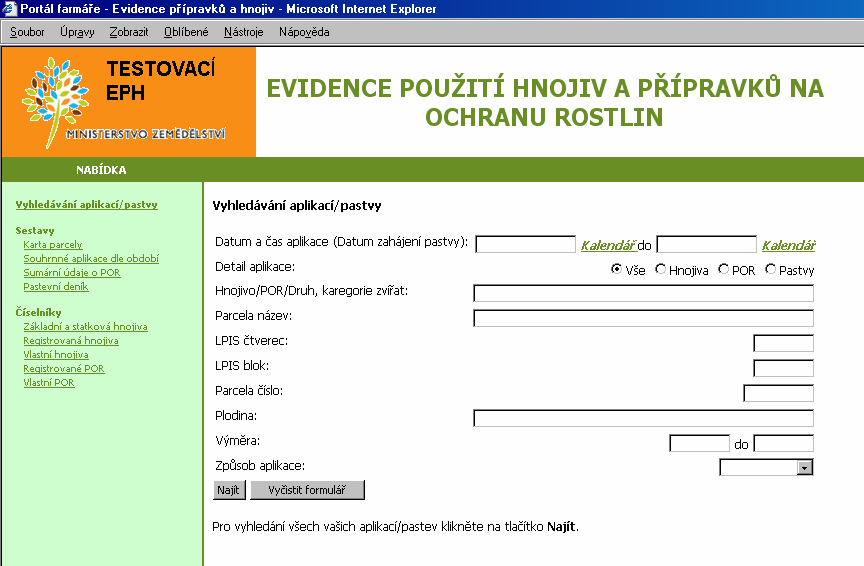 3.3 Vyhledávání aplikací/pastvy Pro vyhledávání aplikací a pastvy v EPH slouží jeden vyhledávací formulář, viz Obrázek 17.