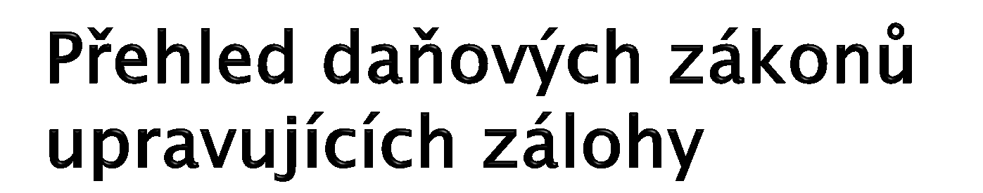 č. 586/1992 Sb., o daních z příjmů ( 38a aj.) č. 16/1993 Sb., o dani silniční ( 10) č. 235/2004 Sb., o dani z přidané hodnoty ( 19 odst. 7) č.