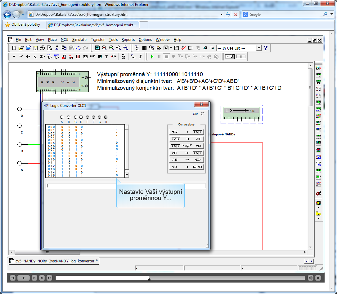 a samé dvouvstupové NANDy dle minimalizovaného disjunktního tvaru. Dále demonstrujeme možnosti a využití nové součástky logický konvertor. Obrázek 6 - Ukázka animace 5.