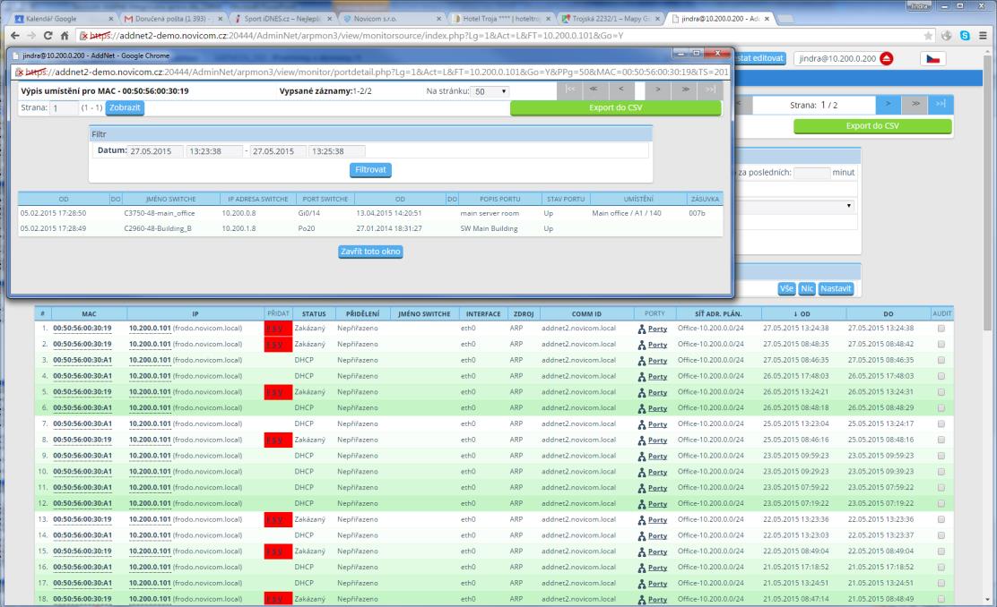 L2 monitoring Základní stavební kámen AddNetu Poskytuje informace o výskytu zařízení v síti KTERÁ KDE IP/MAC se nachází v síti Real-time monitoring Úplná historie výskytu zařízení v síti