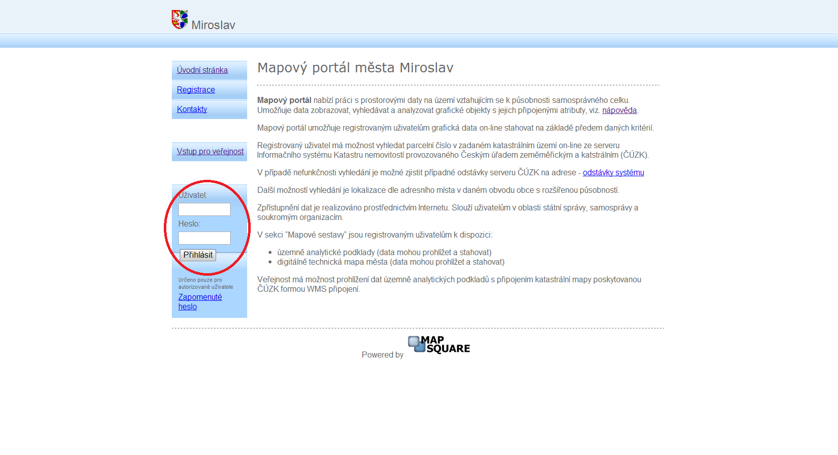 Návod na použití mapového portálu MAP SQUARE ÚVODEM Mapový aplikační server MapSquare (MS) umožňuje online přístup do informačního systému ČÚZK, uživatel tak může prohlížet katastrální mapy, hledat