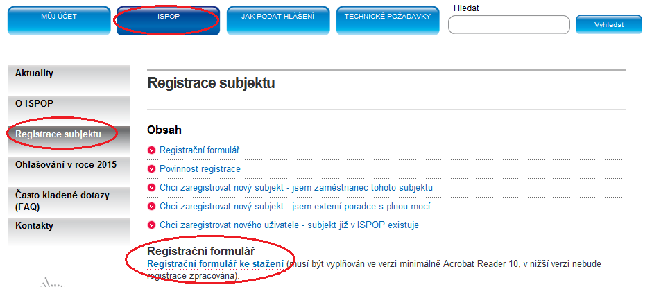 6 Základní postupy pro ohlašovatele 6.1 Registrace subjektu ohlašovatele Registrace nových subjektů probíhá prostřednictvím Registračního formuláře.