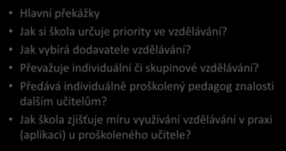 Vzdělávání pedagogů Hlavní překážky Jak si škola určuje priority ve vzdělávání? Jak vybírá dodavatele vzdělávání?