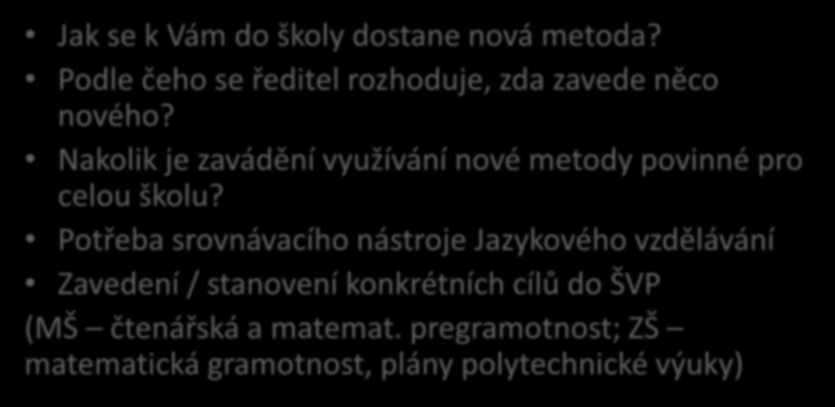 Zavedení nových metod do výuky (ZŠ CLILL, BYOD) nebo zavedení konkrétních cílů do dokumentů školy (ŠVP) Jak se k Vám do školy dostane nová metoda?