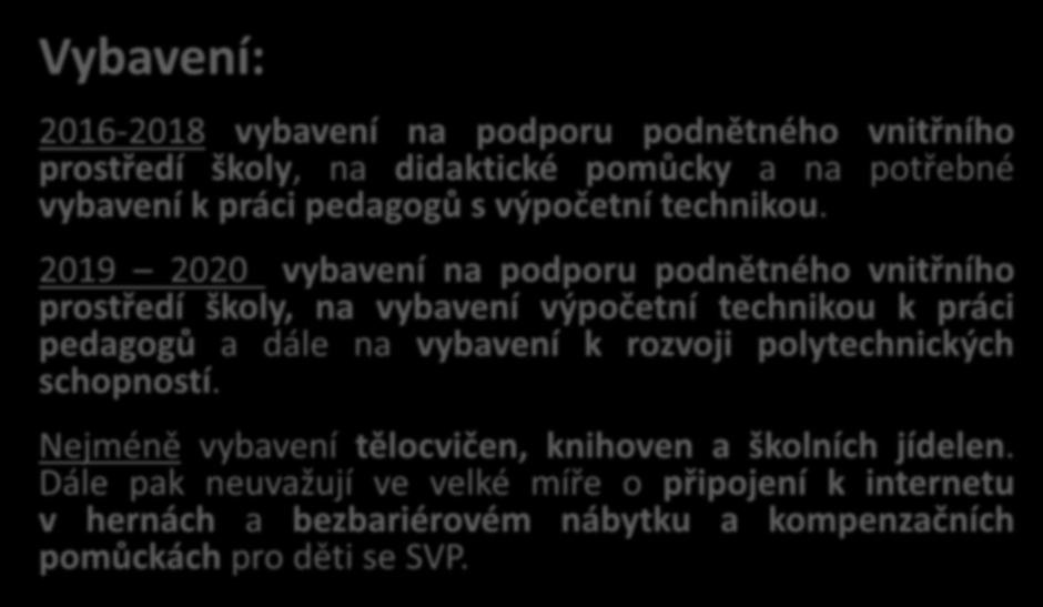 Vybavení: Shrnutí za MŠ dle oblastí - INFRASTRUKTURA 2016-2018 vybavení na podporu podnětného vnitřního prostředí školy, na didaktické pomůcky a na potřebné vybavení k práci pedagogů s výpočetní