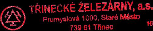 kovových prvků, dílců, sestav a konstrukcí Průmyslová 1000, Staré Město 739 61 Třinec, Česká republika závod VZ Sochorová válcovna Kladno Dříň 272 01 Kladno, Česká republika Nebyl ustanoven 2+