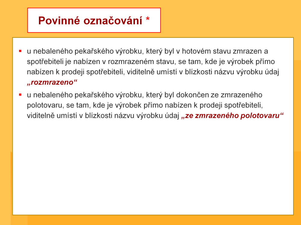 * My se v těchto přednáškách (až na výjimky) problematice označování jednotlivých potravinářských výrobků detailně nevěnujeme.