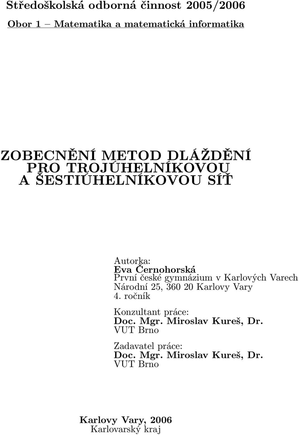 v Karlových Varech Národní 5, 60 0 Karlovy Vary. ročník Konzultant práce: Doc. Mgr.