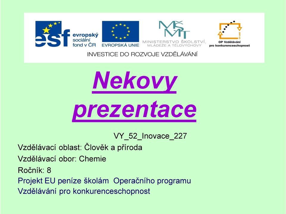 Chemie Ročník: 8 Projekt EU peníze školám