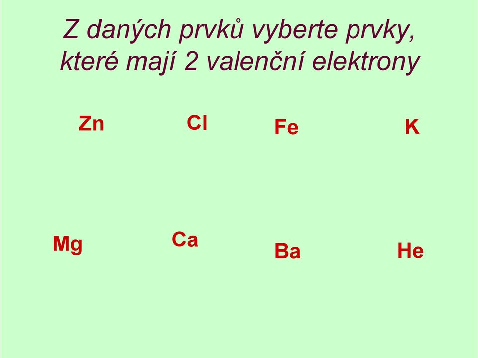 mají 2 valenční