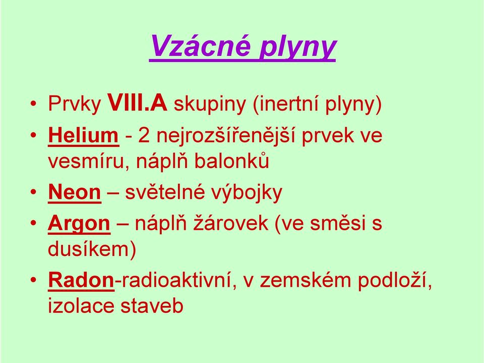 prvek ve vesmíru, náplň balonků Neon světelné výbojky