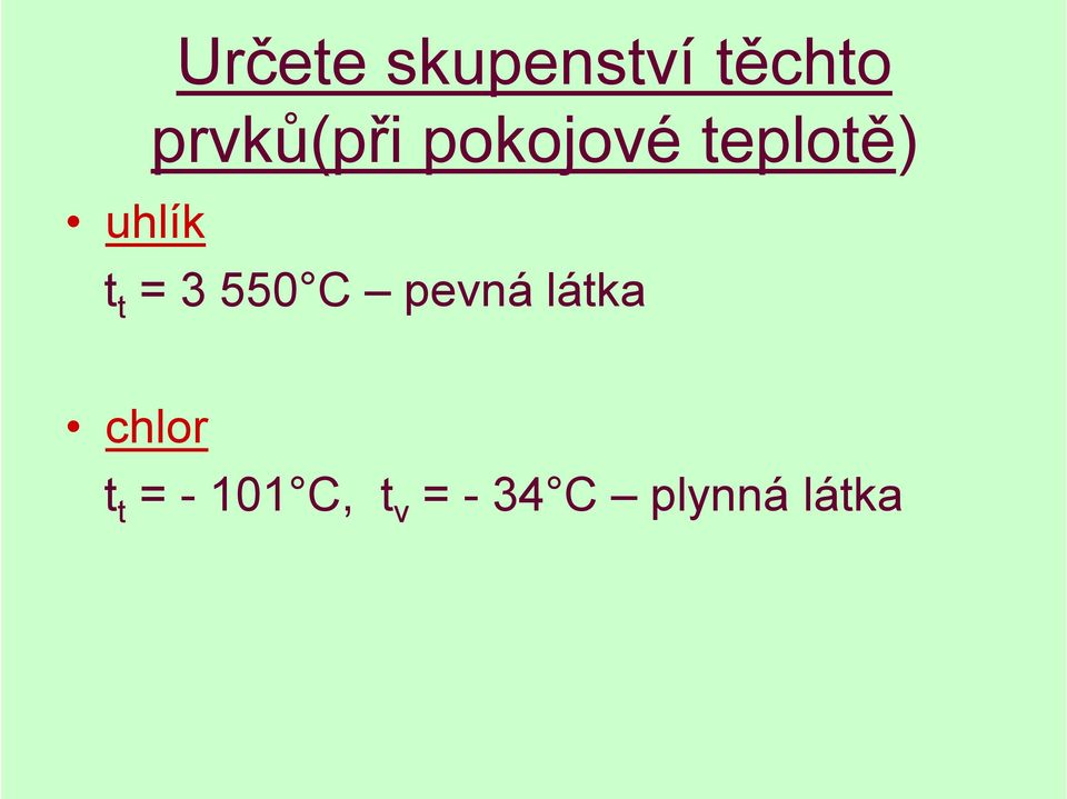 uhlík tt = 3 550 C pevná látka