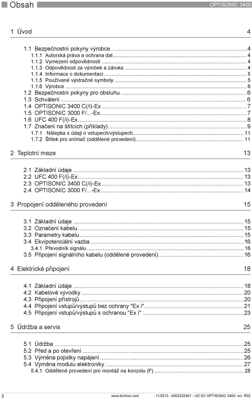 ..8 1.7 Značení na štítcích (příklady)...9 1.7.1 Nálepka s údaji o vstupech/výstupech... 11 1.7.2 Štítek pro snímač (oddělené provedení)... 11 2 Teplotní meze 13 2.1 Základní údaje...13 2.2 UFC 400 F(/i)-Ex.