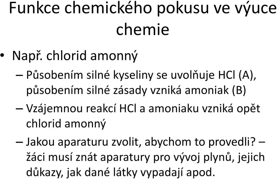 vzniká opět chlorid amonný Jakou aparaturu zvolit, abychom to provedli?