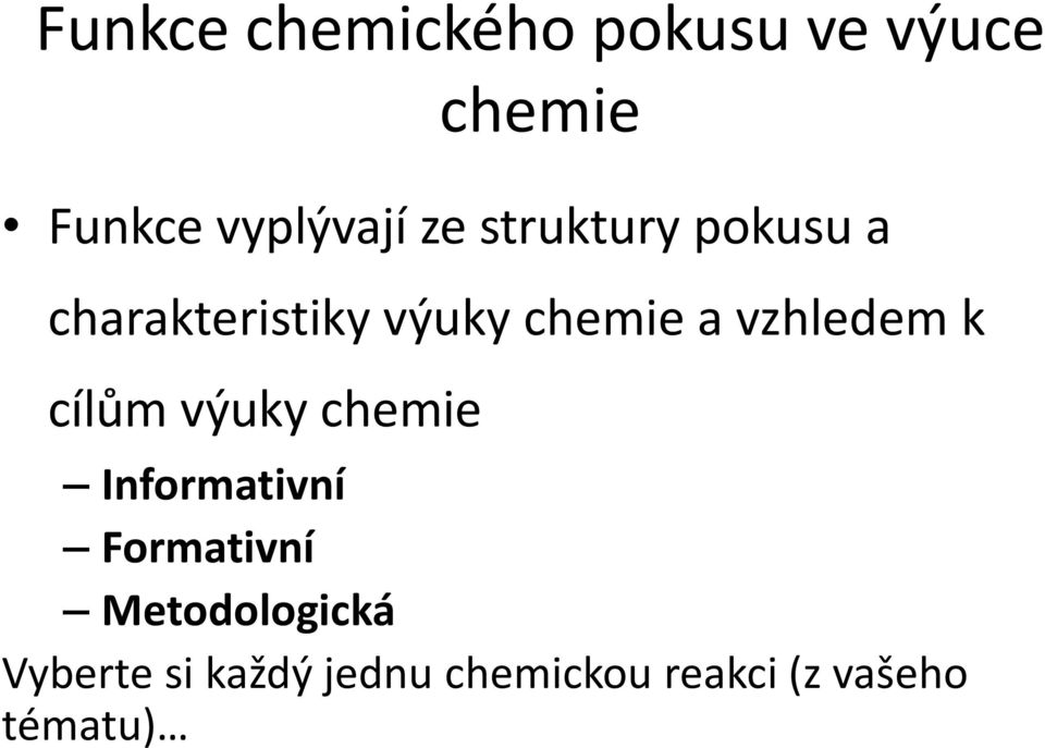 výuky Informativní Formativní Metodologická