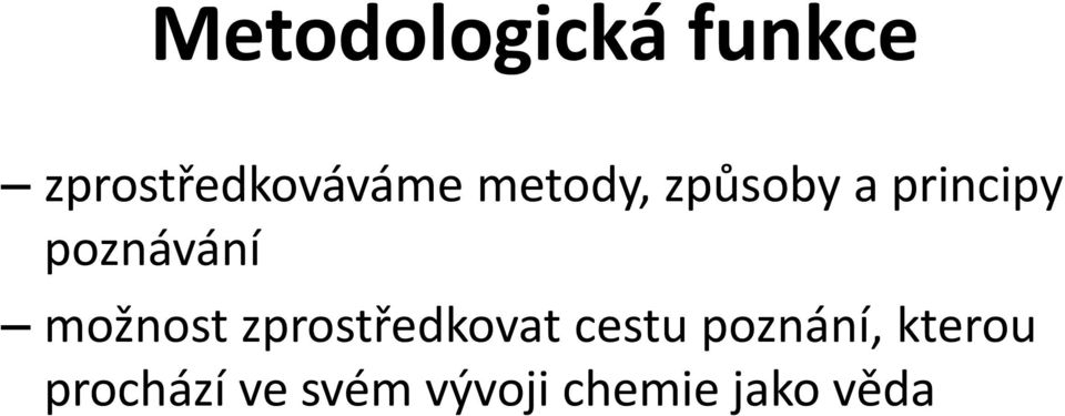 možnost zprostředkovat cestu poznání,