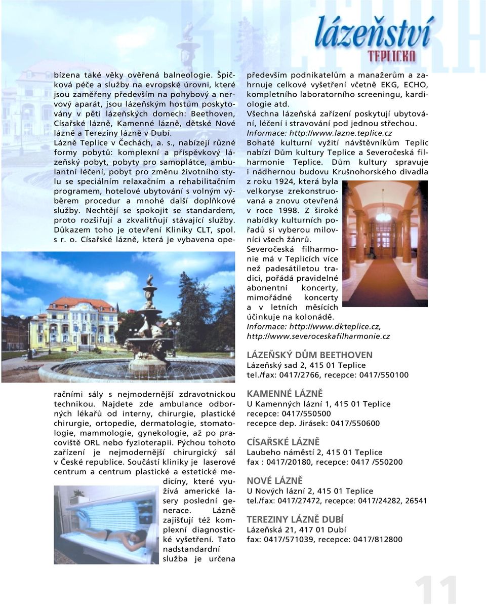cz Bohaté kulturní vyïití náv tûvníkûm Teplic nabízí DÛm kultury Teplice a Severoãeská filharmonie Teplice.