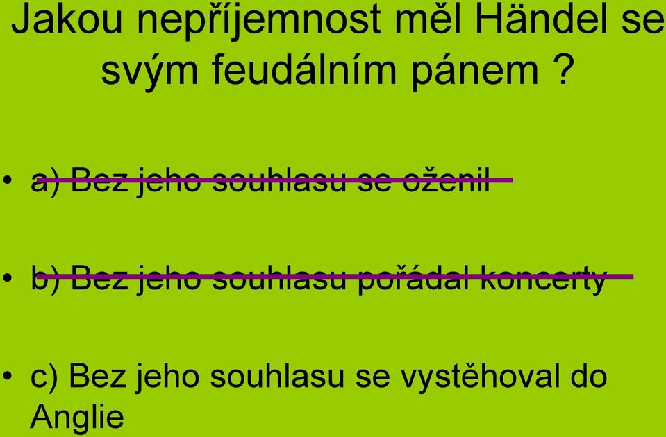 a) Bez jeho souhlasu se oženil b) Bez