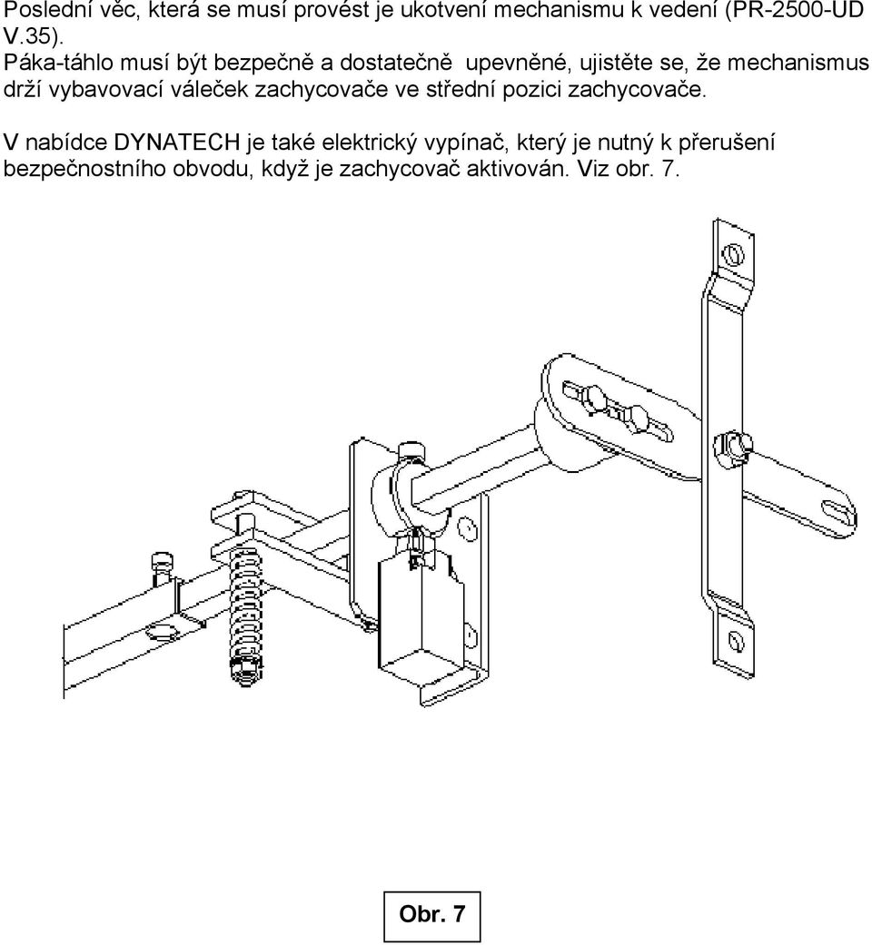 vále ek zachycova e ve st ední pozici zachycova e.