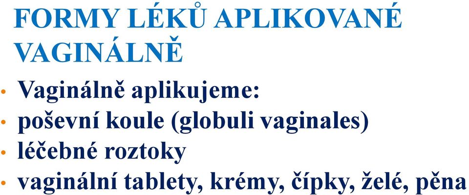 (globuli vaginales) léčebné roztoky