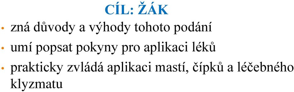 pro aplikaci léků prakticky zvládá