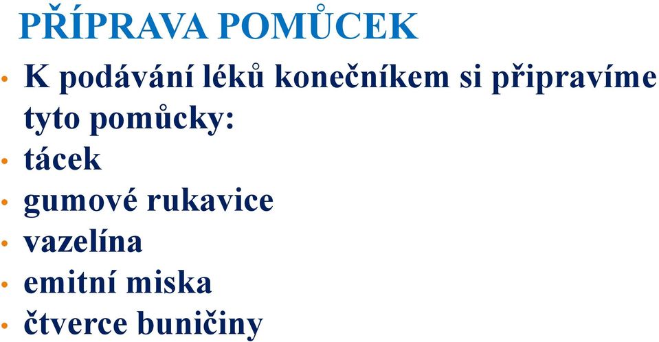 pomůcky: tácek gumové rukavice