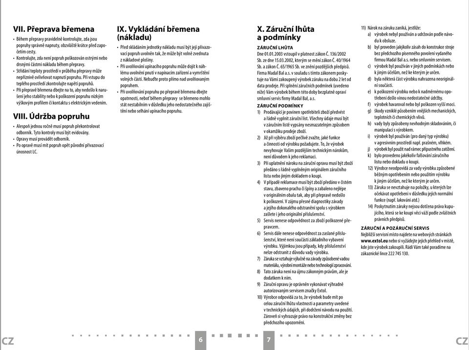 Při vstupu do teplého prostředí zkontrolujte napětí popruhů.