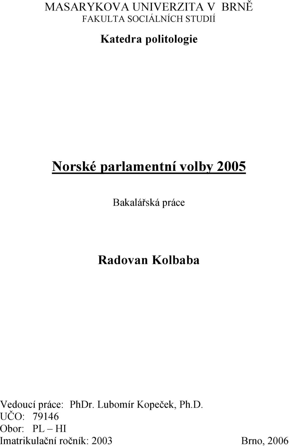práce Radovan Kolbaba Vedoucí práce: PhDr.