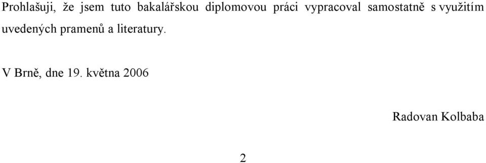využitím uvedených pramenů a literatury.