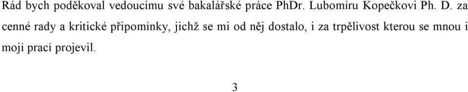 za cenné rady a kritické připomínky, jichž se mi