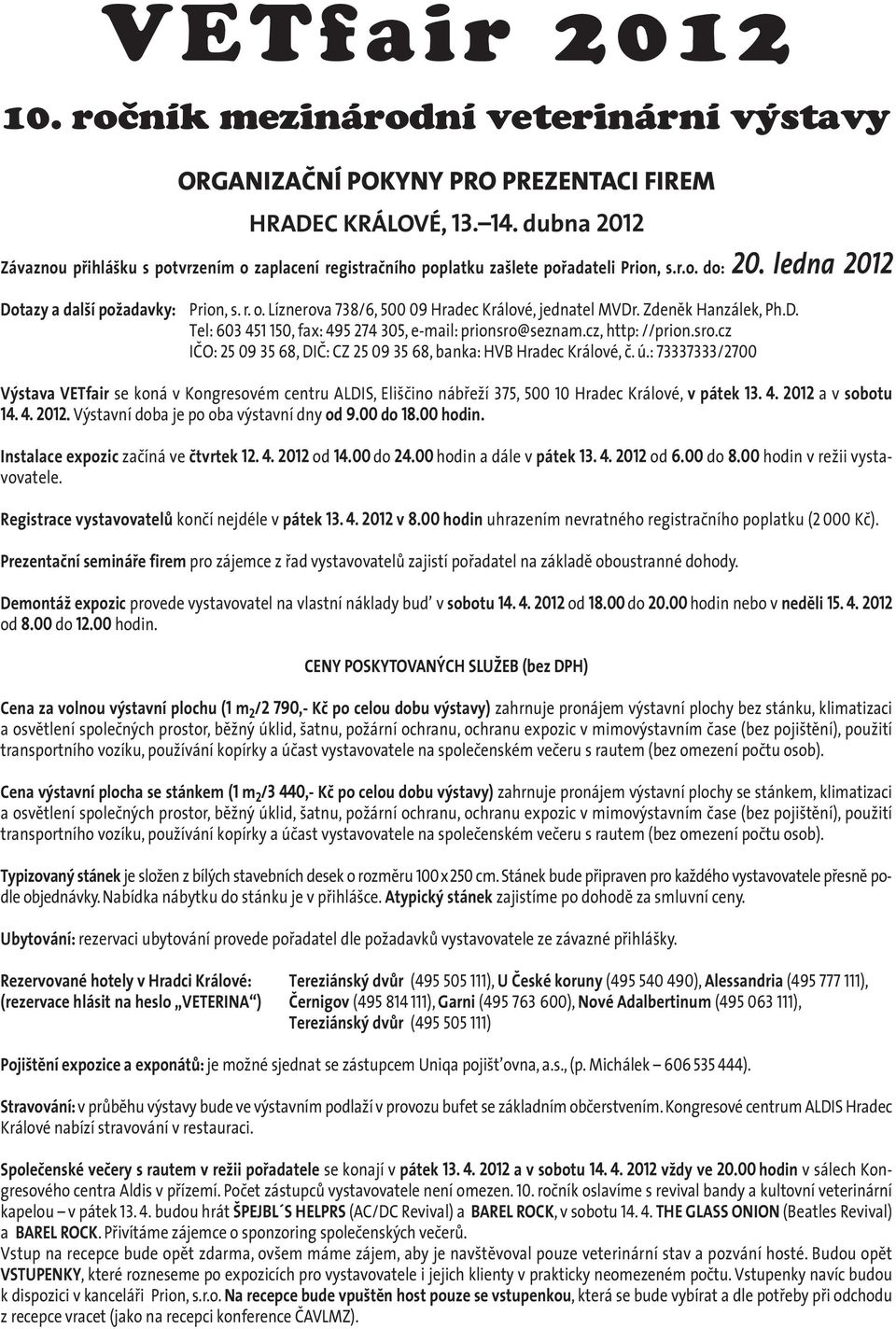 cz, http: //prion.sro.cz IČO: 25 09 35 68, DIČ: CZ 25 09 35 68, banka: HVB Hradec Králové, č. ú.