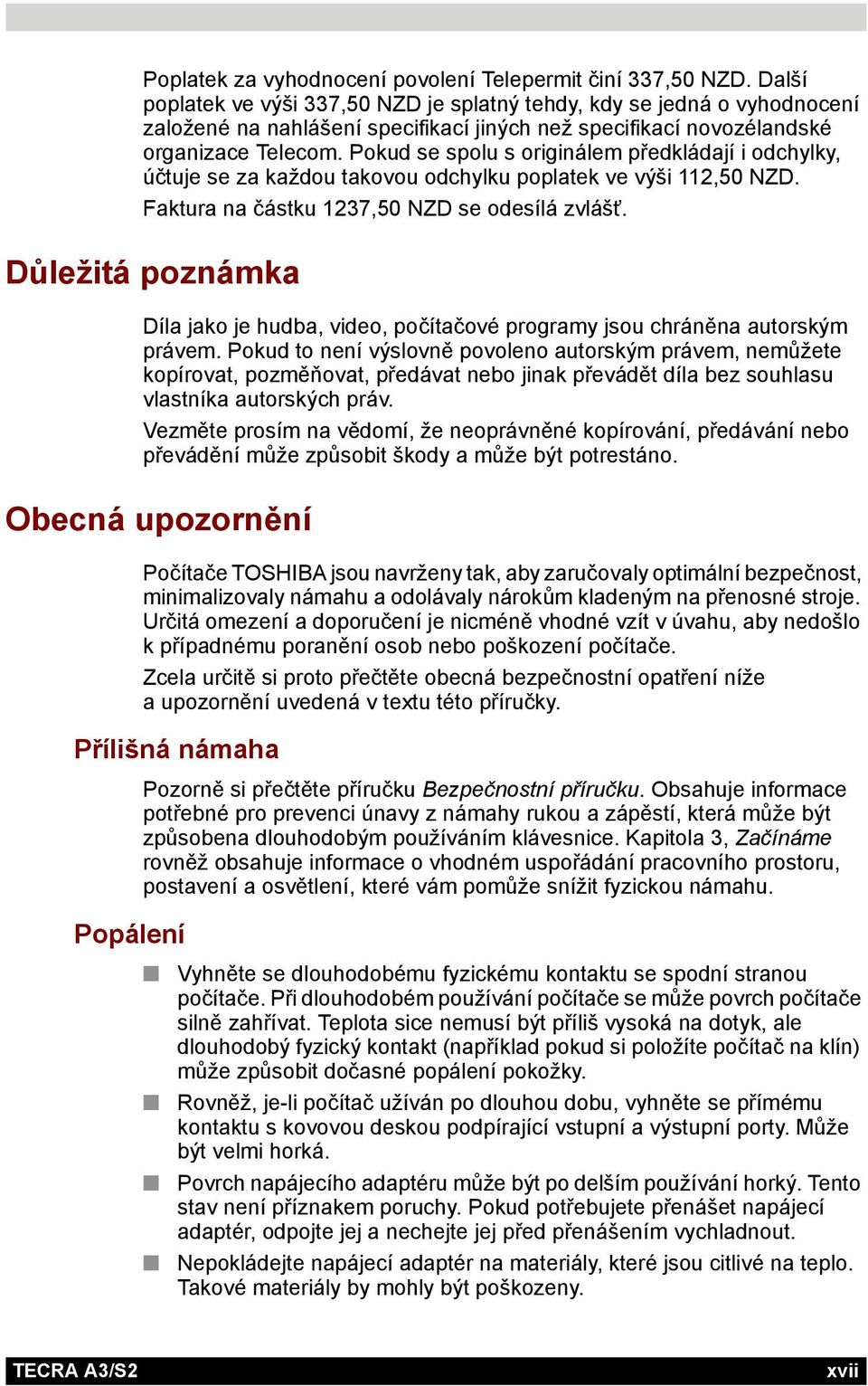 Pokud se spolu s originálem předkládají i odchylky, účtuje se za každou takovou odchylku poplatek ve výši 112,50 NZD. Faktura na částku 1237,50 NZD se odesílá zvlášť.