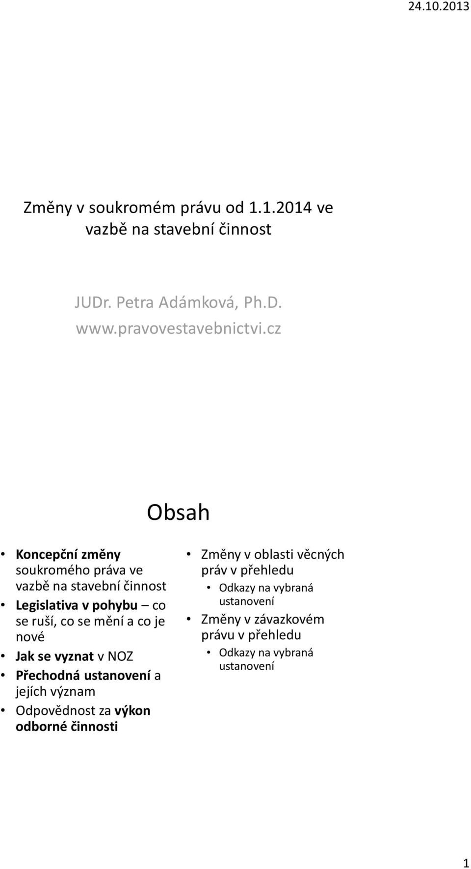 co je nové Jak se vyznat v NOZ Přechodná ustanovení a jejích význam Odpovědnost za výkon odborné činnosti Změny v