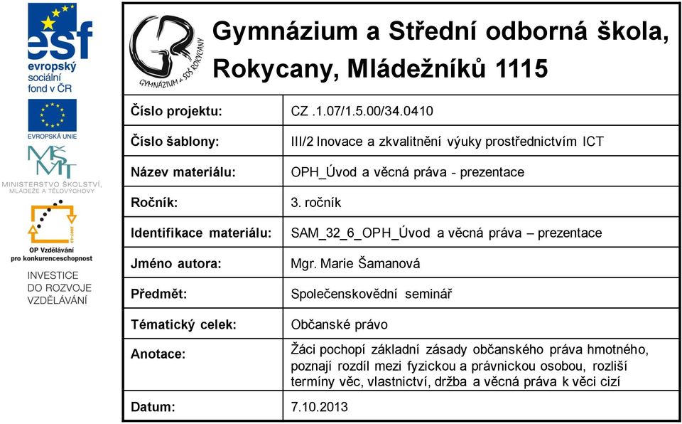 výuky prostřednictvím ICT OPH_Úvod a věcná práva - prezentace 3. ročník SAM_32_6_OPH_Úvod a věcná práva prezentace Mgr.