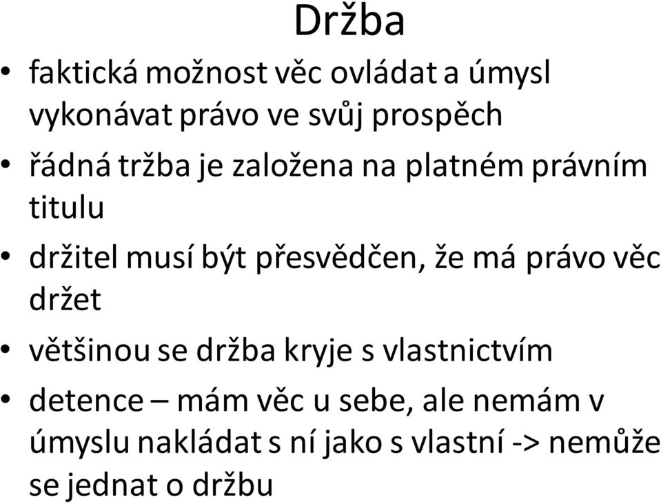 že má právo věc držet většinou se držba kryje s vlastnictvím detence mám věc u