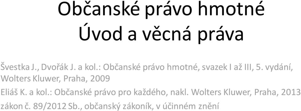 vydání, Wolters Kluwer, Praha, 2009 Eliáš K. a kol.