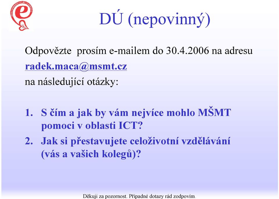 Jak si přestavujete celoživotní vzdělávání (vás a vašich kolegů)?