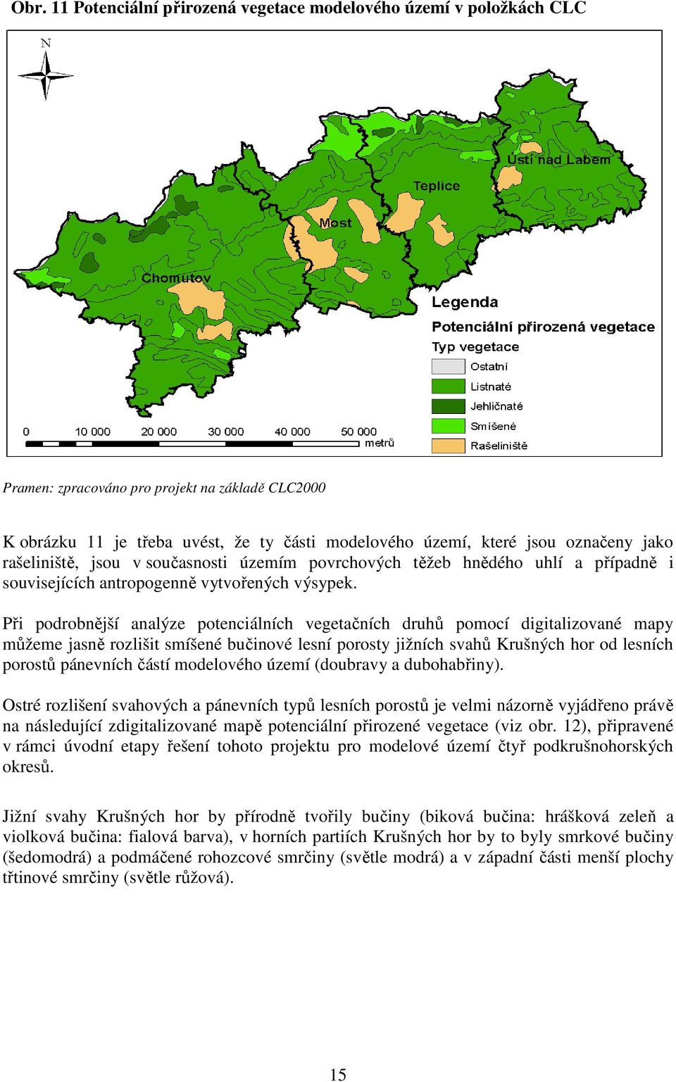Při podrobnější analýze potenciálních vegetačních druhů pomocí digitalizované mapy můžeme jasně rozlišit smíšené bučinové lesní porosty jižních svahů Krušných hor od lesních porostů pánevních částí