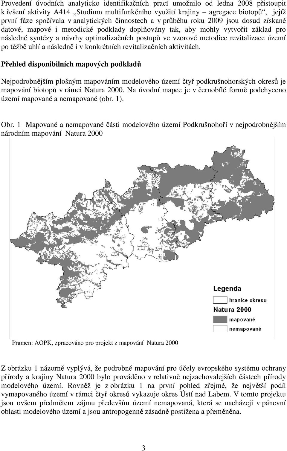 vzorové metodice revitalizace území po těžbě uhlí a následně i v konkrétních revitalizačních aktivitách.