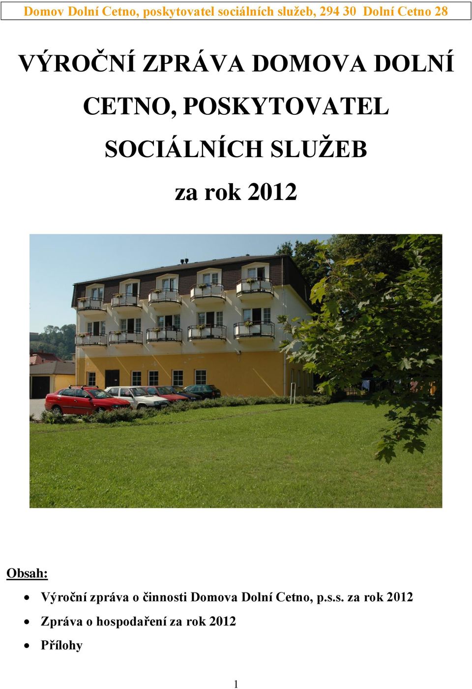 SOCIÁLNÍCH SLUŽEB za rok 2012 Obsah: Výroční zpráva o činnosti
