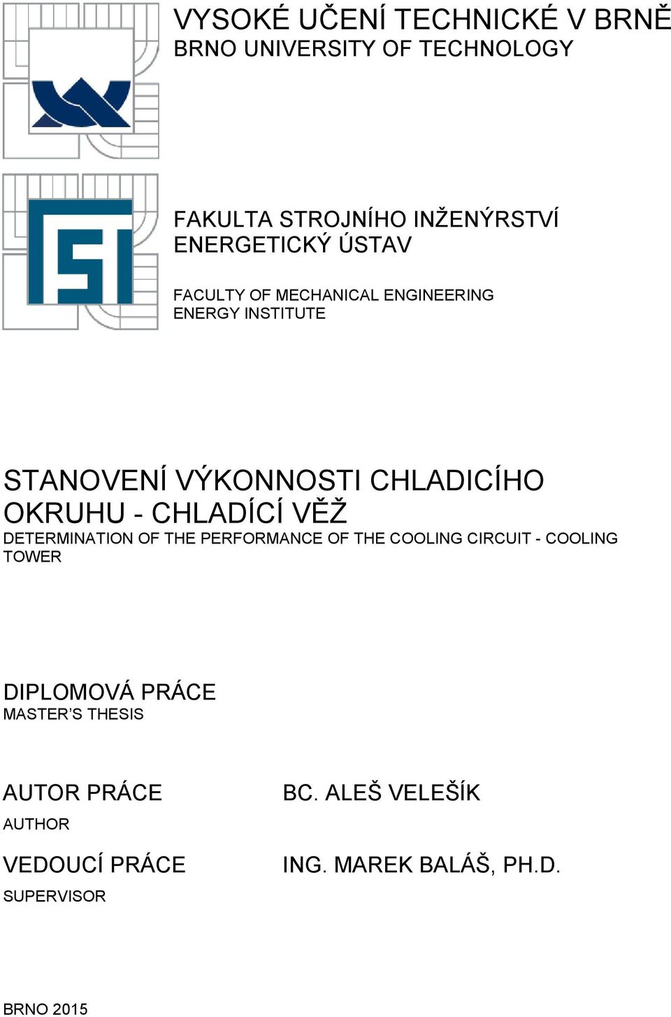 CHLADÍCÍ VĚŽ DETERMINATION OF THE PERFORMANCE OF THE COOLING CIRCUIT - COOLING TOWER DIPLOMOVÁ PRÁCE