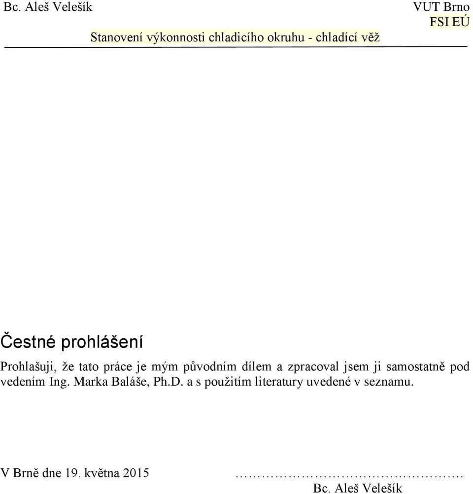 vedením Ing. Marka Baláše, Ph.D.