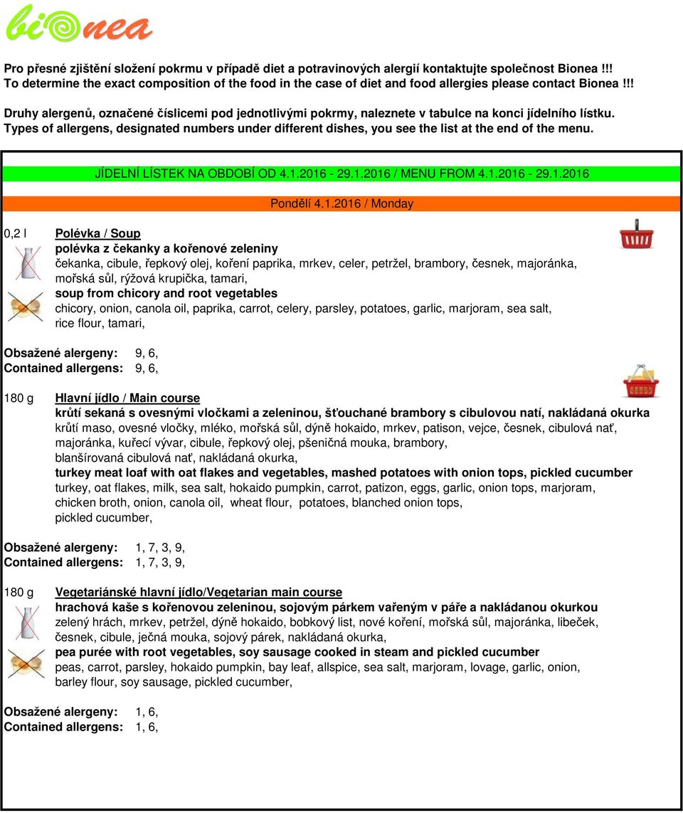 !! Druhy alergenů, označené číslicemi pod jednotlivými pokrmy, naleznete v tabulce na konci jídelního lístku.
