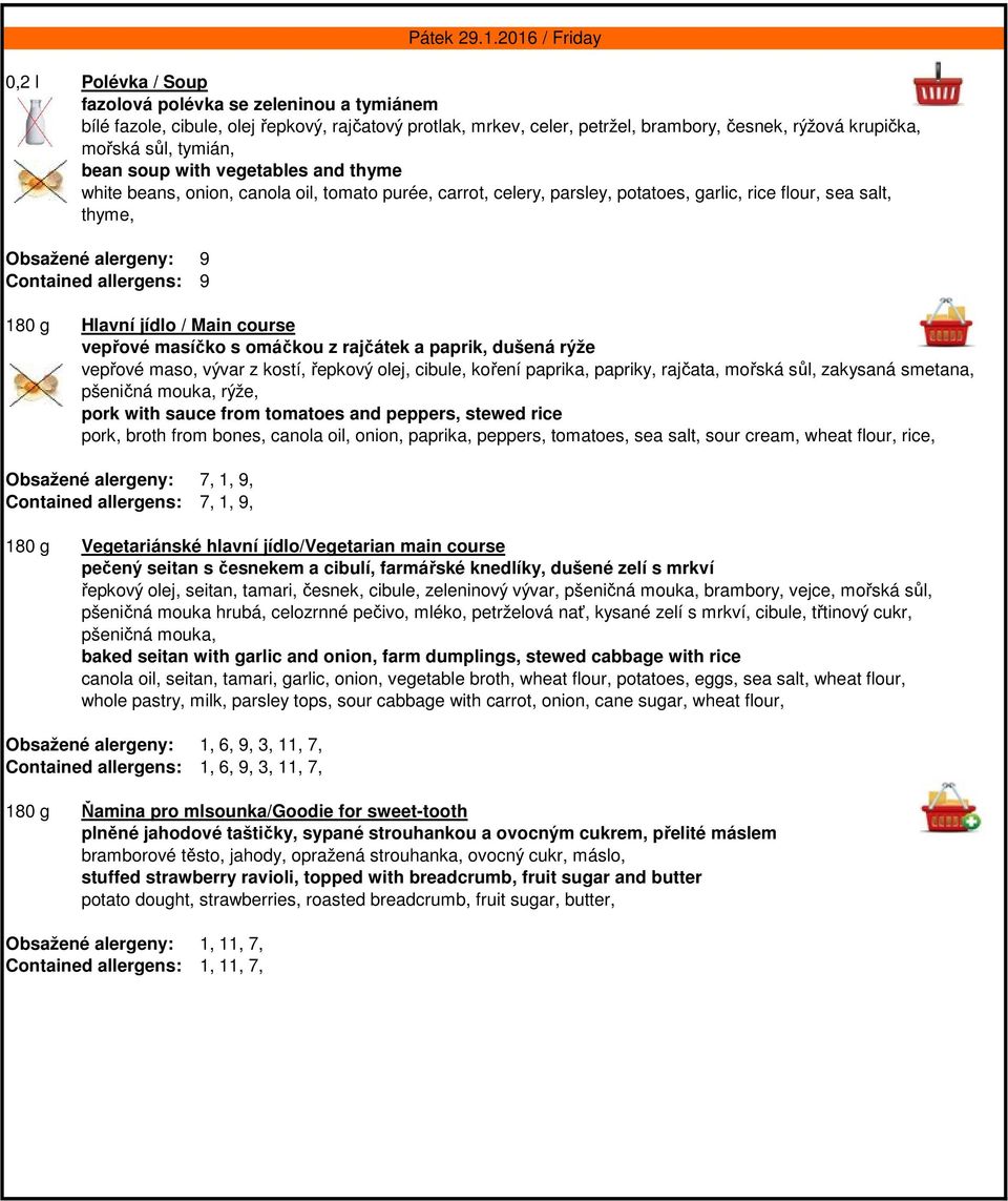 vepřové masíčko s omáčkou z rajčátek a paprik, dušená rýže vepřové maso, vývar z kostí, řepkový olej, cibule, koření paprika, papriky, rajčata, mořská sůl, zakysaná smetana, pšeničná mouka, rýže,