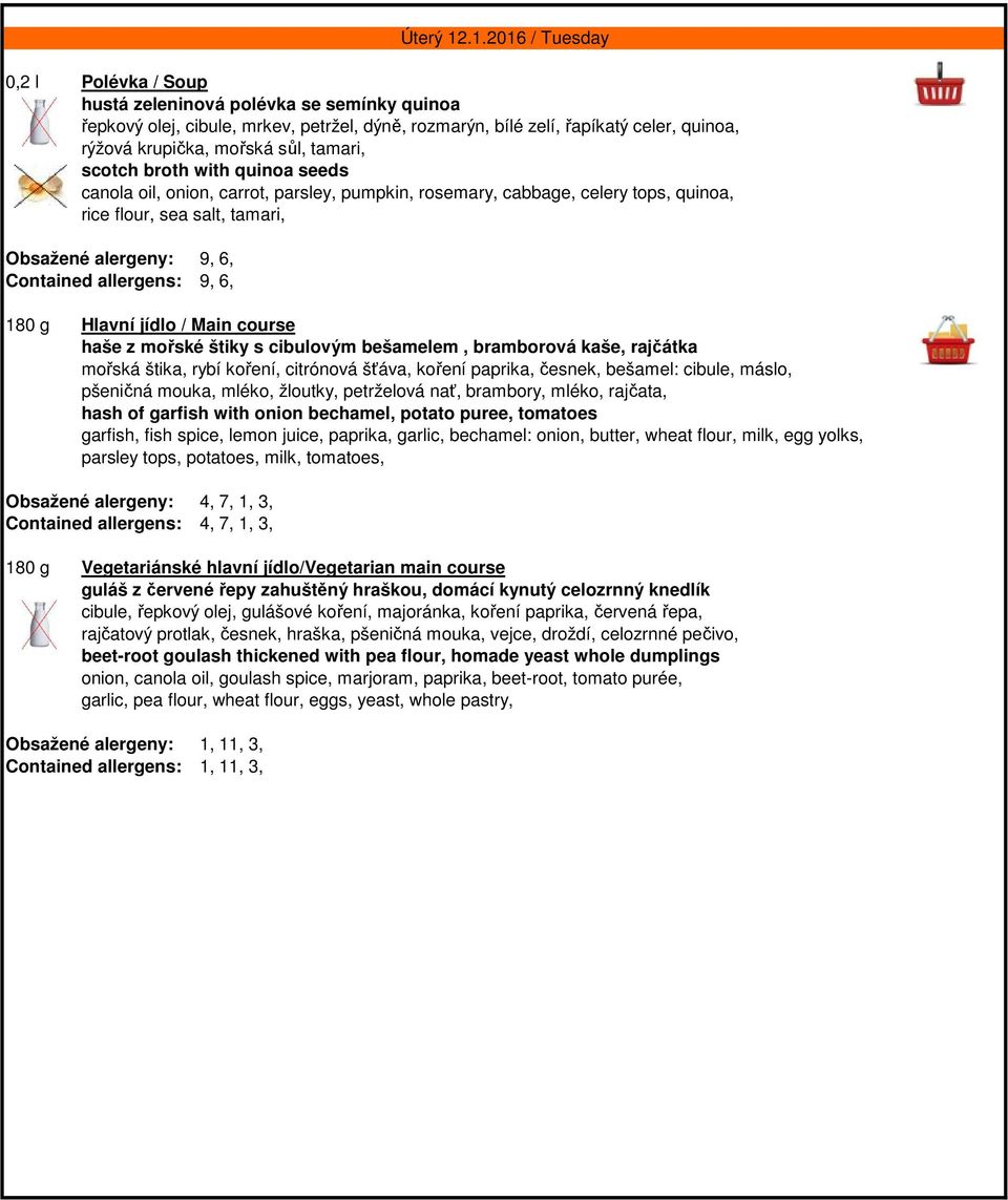 mořské štiky s cibulovým bešamelem, bramborová kaše, rajčátka mořská štika, rybí koření, citrónová šťáva, koření paprika, česnek, bešamel: cibule, máslo, pšeničná mouka, mléko, žloutky, petrželová