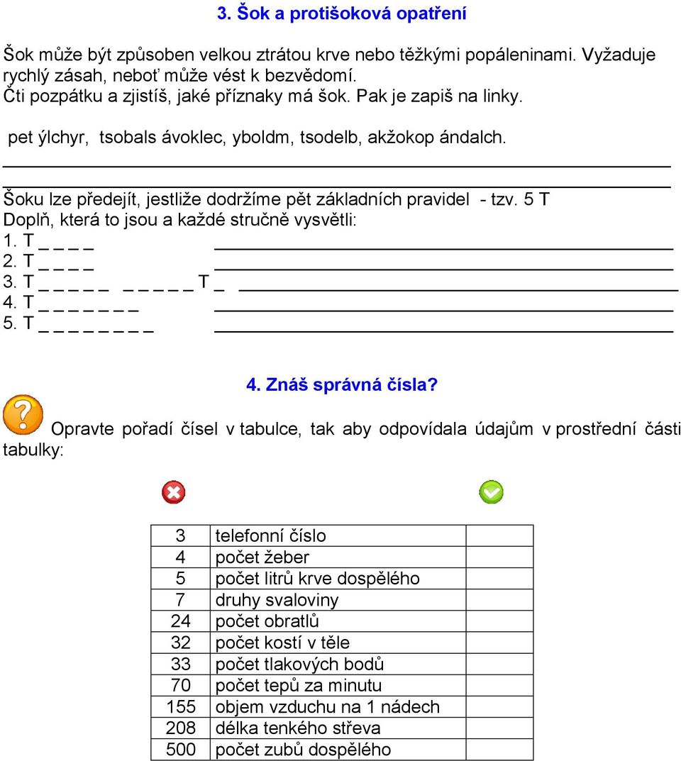 5 T Doplň, která to jsou a každé stručně vysvětli: 1. T 2. T 3. T T 4. T 5. T 4. Znáš správná čísla?