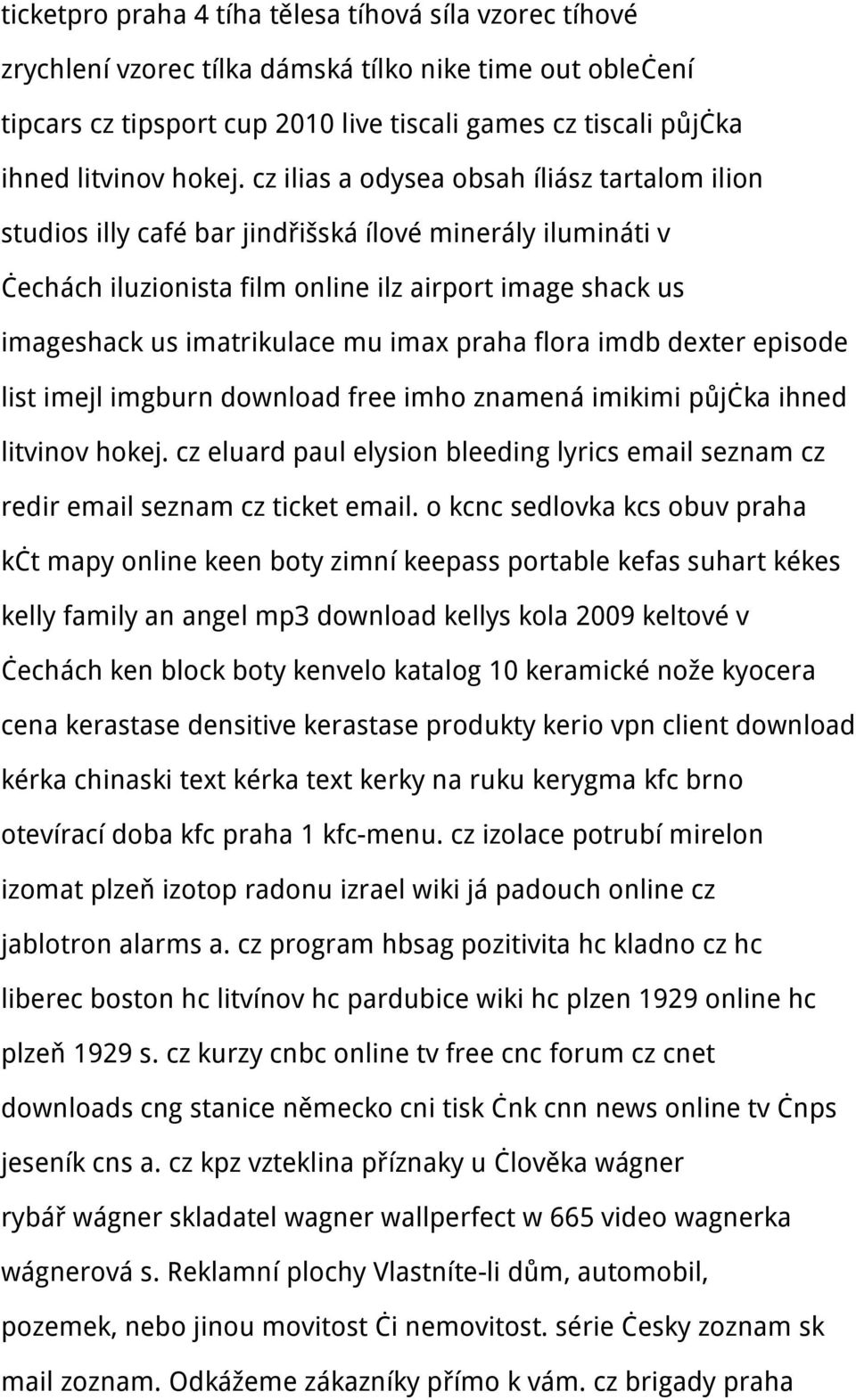 cz ilias a odysea obsah íliász tartalom ilion studios illy café bar jindřišská ílové minerály ilumináti v čechách iluzionista film online ilz airport image shack us imageshack us imatrikulace mu imax
