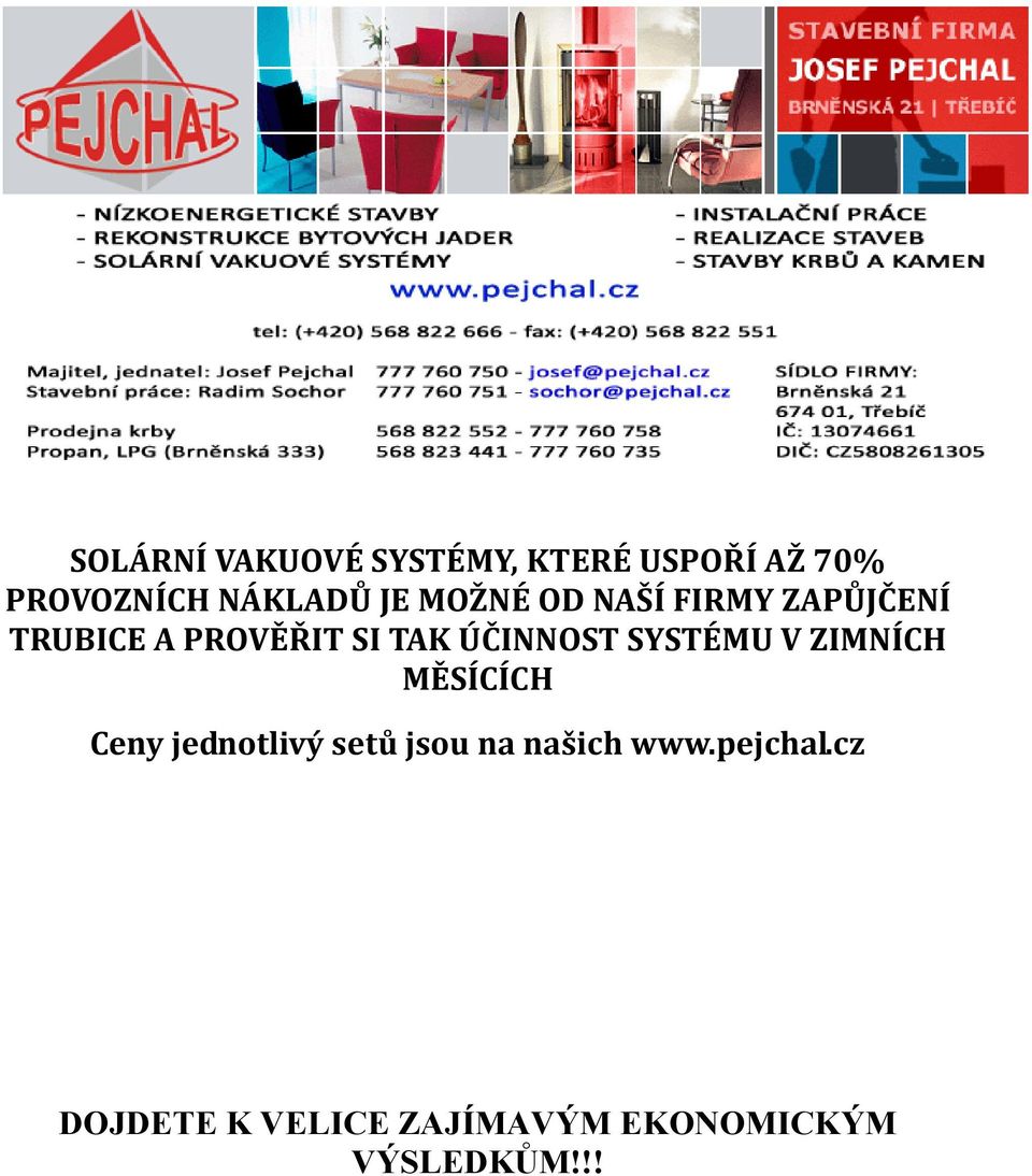 ÚČINNOST SYSTÉMU V ZIMNÍCH MĚSÍCÍCH Ceny jednotlivý setů jsou na