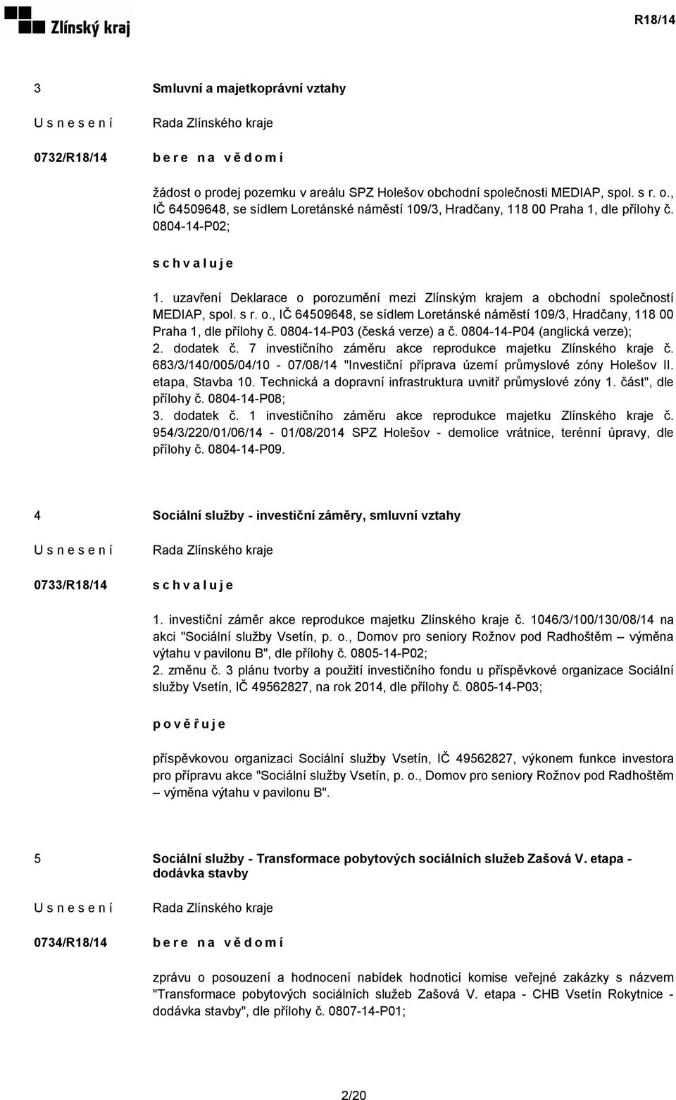 0804-14-P03 (česká verze) a č. 0804-14-P04 (anglická verze); 2. dodatek č. 7 investičního záměru akce reprodukce majetku Zlínského kraje č.